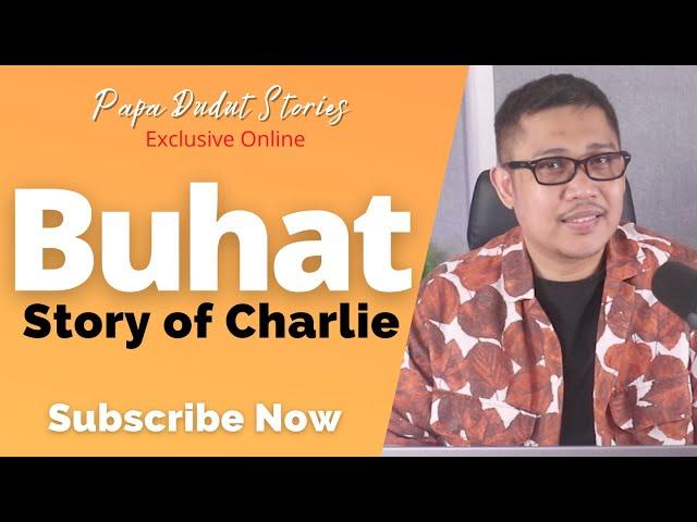 CHARLIE | PAPA DUDUT STORIES