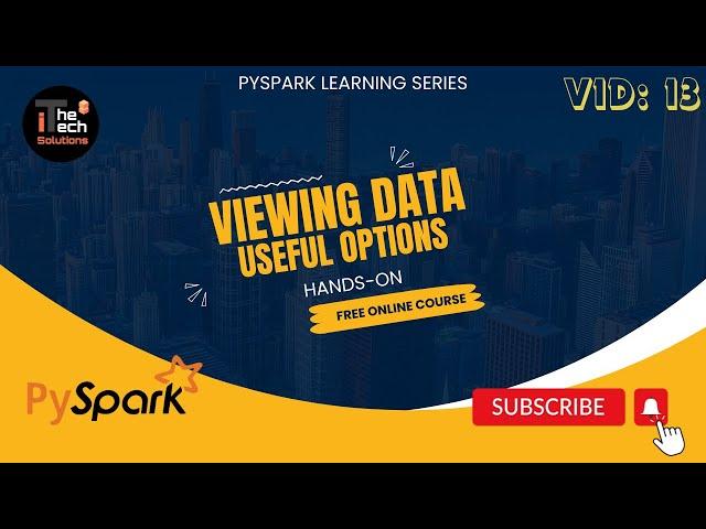 PySpark Learning Series | 13- Viewing Data | Some important options to remember