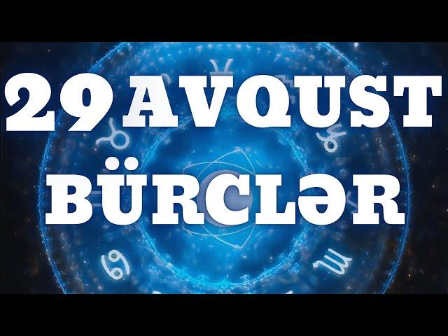  BÜRCLƏR - 29 AVQUST 2024 | Günün Bürc Proqnozu  