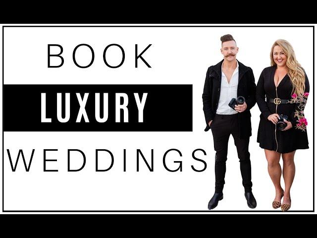 Tips For Booking High End Weddings | How To Become a Luxury Wedding Photographer