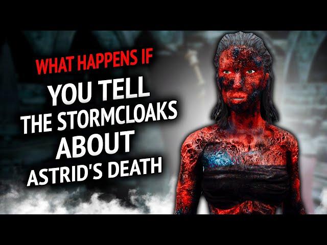 Skyrim ٠ What Happens if you Tell the Stormcloaks About Astrid's Death