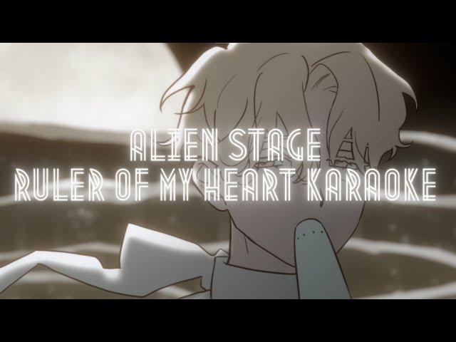 [ALIEN STAGE] Ruler Of My Heart- Karaoke [FIXED]