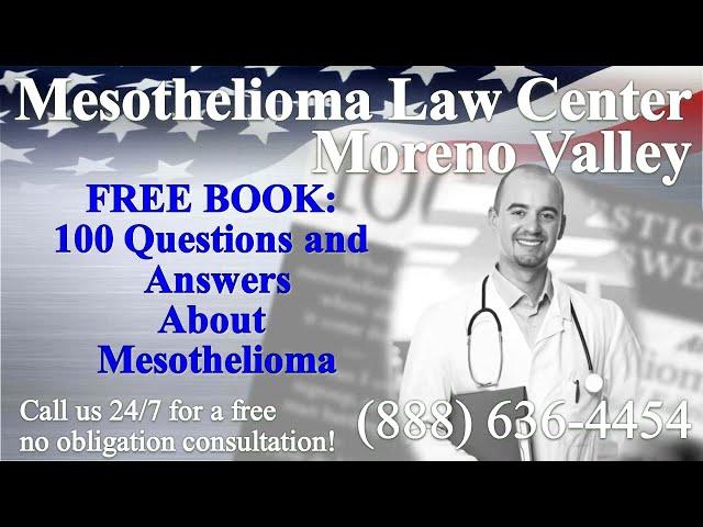 Moreno Valley, CA - Mesothelioma & Asbestos - Lawyer | Attorney | Lawsuit - (Lung Cancer)