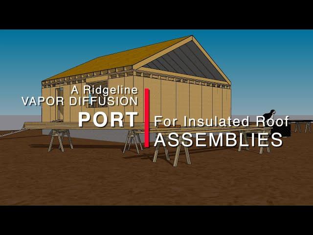 A Ridgeline Vapor Diffusion Port for Insulated Roof Assemblies