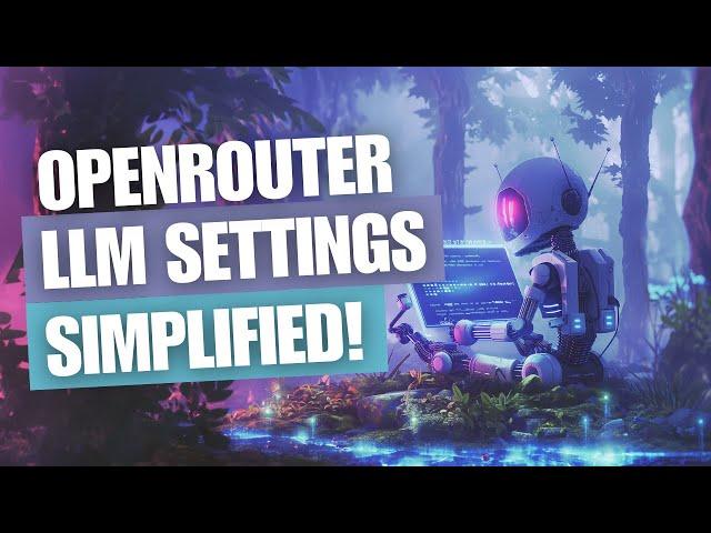 AI Writing Enhanced: OpenRouter LLM Settings Simplified