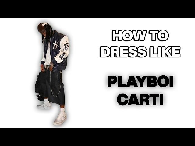 How to Dress Like - PLAYBOI CARTI