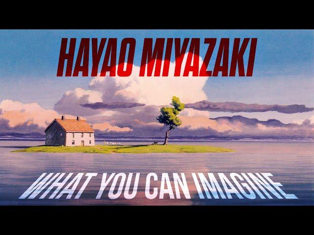 Hayao Miyazaki: What You Can Imagine