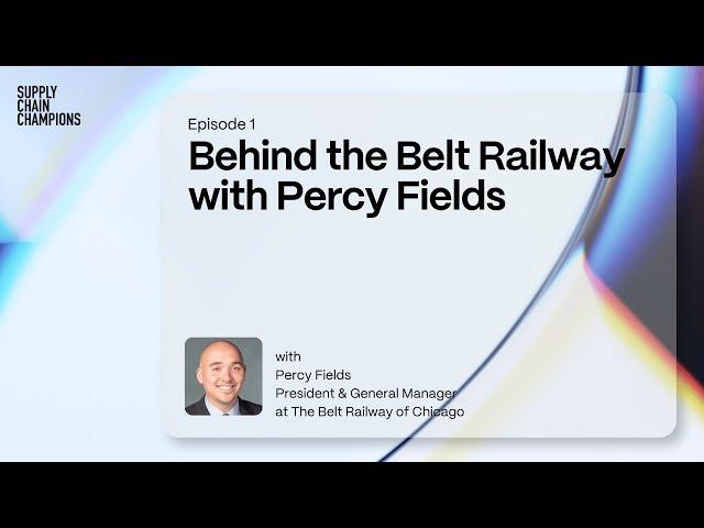 Behind the Belt Railway with Percy Fields | Supply Chain Champions