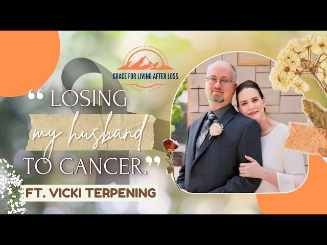 Insightful Loss Interviews: Coping with Losing a Spouse to Cancer