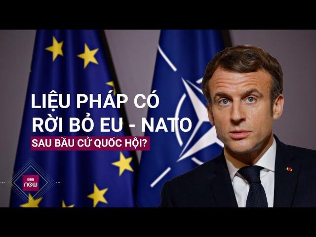 Phe cực hữu giành ưu thế, Pháp đối mặt nguy cơ rời EU và NATO? | VTC Now