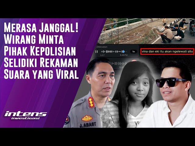 Wirang Temukan Banyak Kejanggalan Dalam Rekaman Suara Yang Viral | Intens Investigasi | Eps 3814