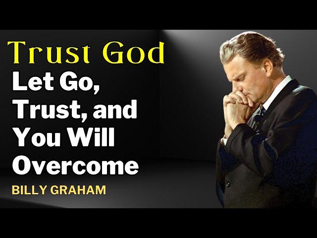 Billy Graham NEW 2025 - Trust God, Everything Happens in Time – Let Go, Trust, and You Will Overcome