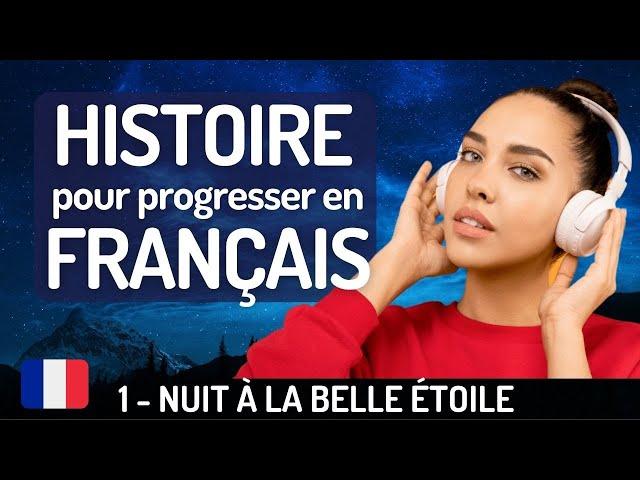 HISTOIRE POUR PROGRESSER EN FRANÇAIS : 1. NUIT À LA BELLE ÉTOILE 