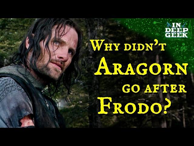 Why didn't Aragorn go after Frodo?