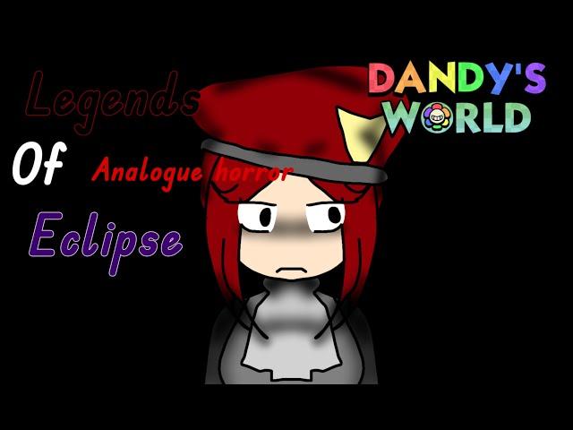 Legends of eclipse Ss0 ep.1 |Dandy's world analogue horror