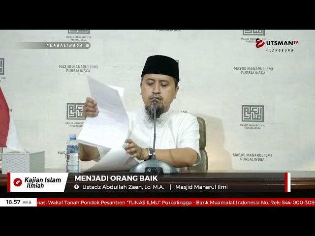 LIVE Menjadi Orang Baik - Ustadz Abdullah Zaen, Lc. M.A.