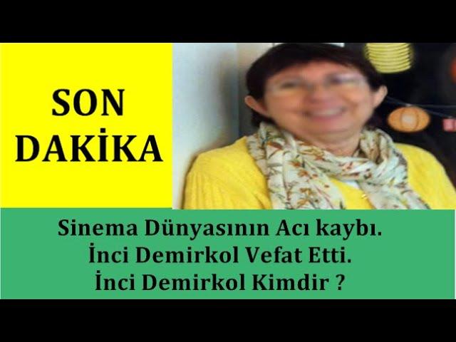 Sinema Dünyasının Acı kaybı. İnci Demirkol Vefat Etti. İnci Demirkol Kimdir ?