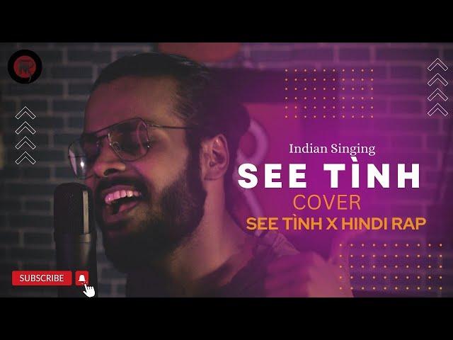 SEE TÌNH – HOÀNG THUỲ LINH  |RAHUL KUMAR COVER–Indian singing #see_tình | Vietnamese x Hindi rap