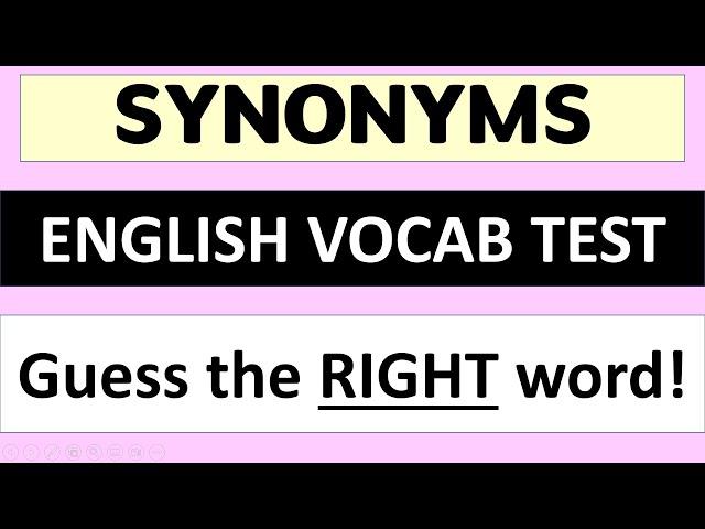 CAN YOU SCORE 10/10? English Vocabulary Test - 25. Synonyms quiz.