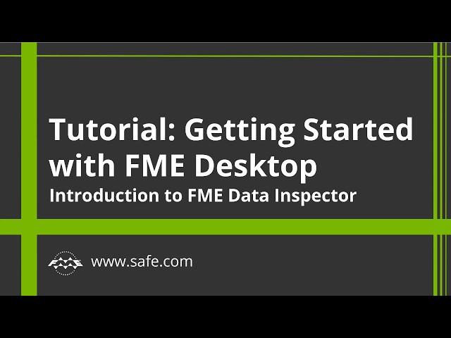 Getting Started with FME Desktop 2018: Introduction to FME Data Inspector (Part 4 of 4)