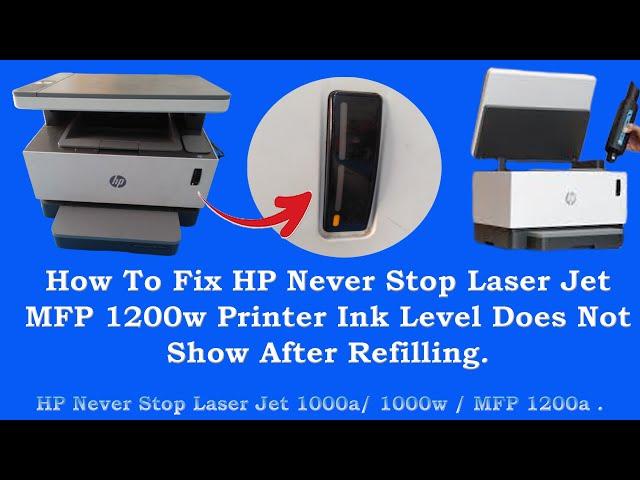 How To Fix HP Never Stop Laser Jet MFP 1200w Printer Ink Level Does Not Show After Refilling.