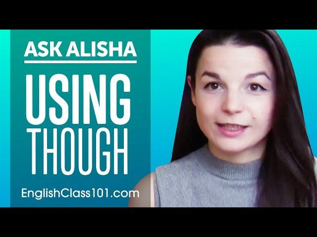 How to use THOUGH in English? Ask Alisha