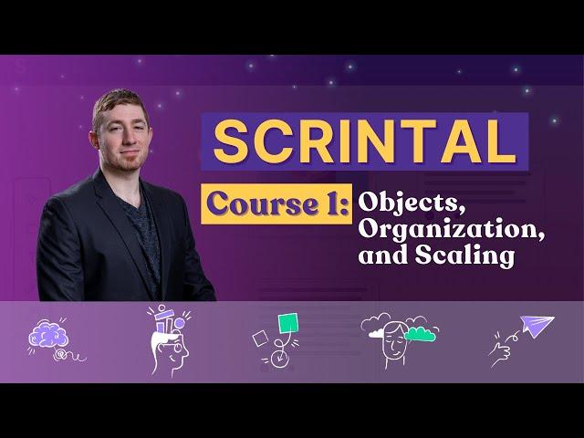 Scrintal Course | Objects, Organization, and Scaling