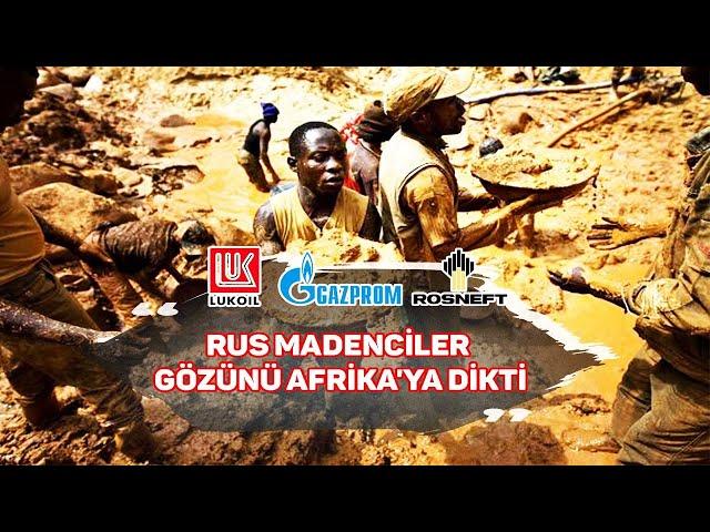 Rusya'nın Gözü Afrika'nın Madenlerinde