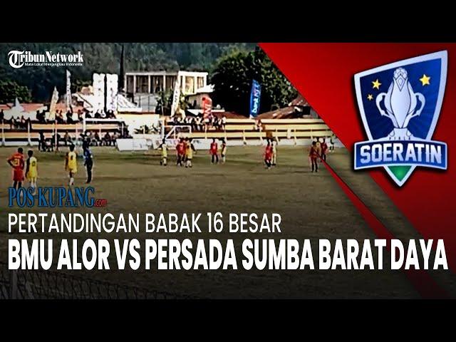 Siaran Ulang BABAK 2: 16 Besar Soeratin Cup Ngada, BMU ALOR VS PERSADA SUMBA BARAT DAYA