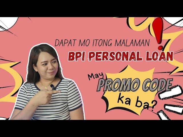 BPI PERSONAL LOAN WITH PROMO CODE | DAPAT MO ITONG MALAMAN