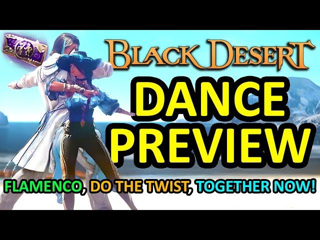 DANCE PREVIEW Flamenco, Together Now! Do the Twist (Black Desert Online) BDO