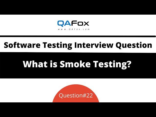 What is Smoke Testing? (Software Testing Interview Question #22)