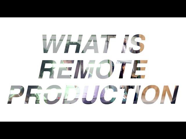 What is Remote Production?