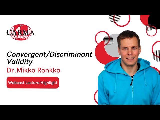 Webcast Lecture Highlight - Convergent/Discriminant Validity with Dr. Mikko Rönkkö