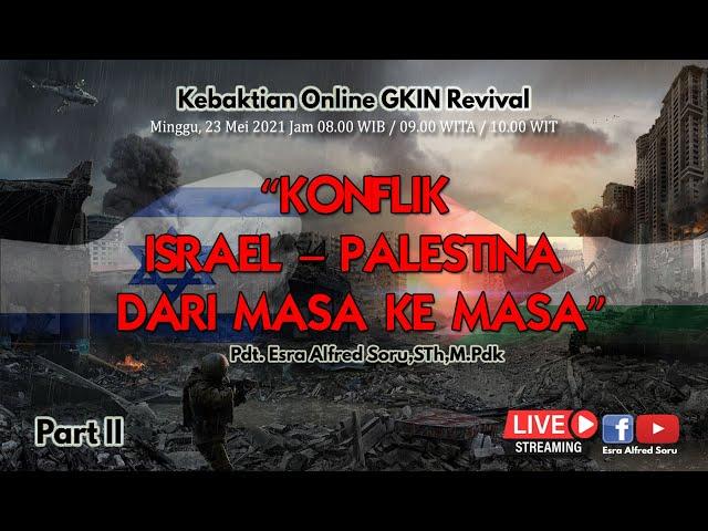 Pdt. Esra Alfred Soru : KONFLIK ISRAEL – PALESTINA DARI MASA KE MASA (PART 2)