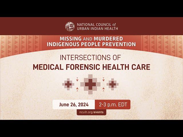 Missing and Murdered Indigenous People Prevention: Intersections of Medical Forensic Health Care