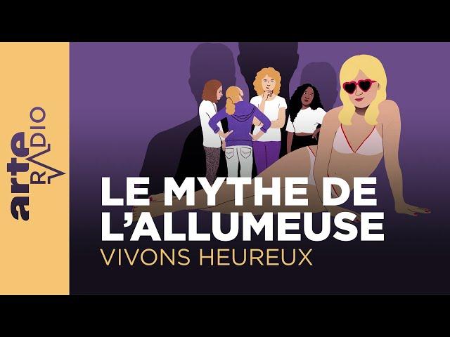 Le mythe de l'allumeuse | Vivons heureux - ARTE Radio Podcasts