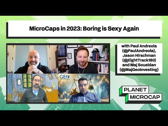 MicroCaps in 2023: Boring is Sexy Again with Paul Andreola, Jason Hirschman, Maj Soueidan