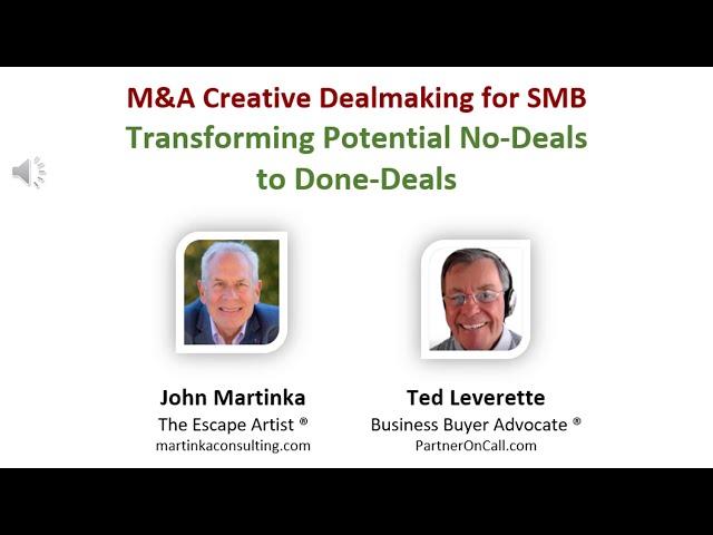M&A  Dealbreakers, Workarounds and Creative Dealmaking - Ted Leverette interviews John Martinka