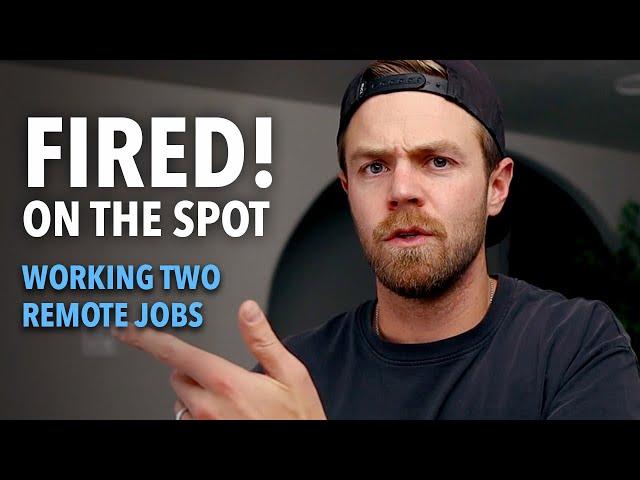 FIRED for working 2 remote jobs