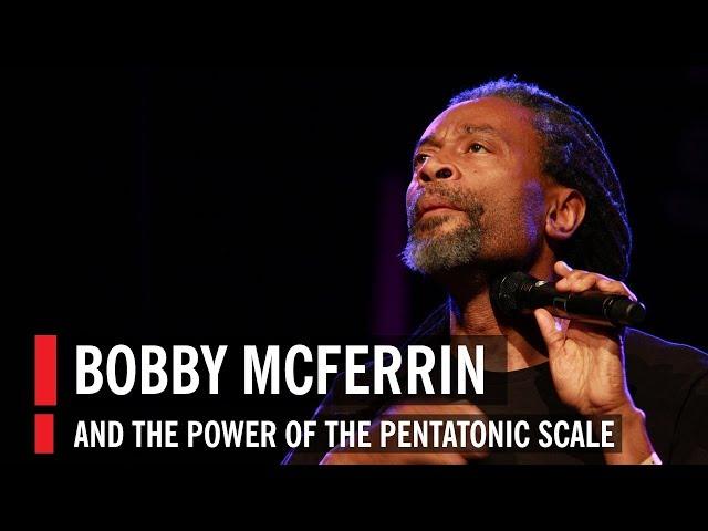 Bobby McFerrin Demonstrates the Power of the Pentatonic Scale