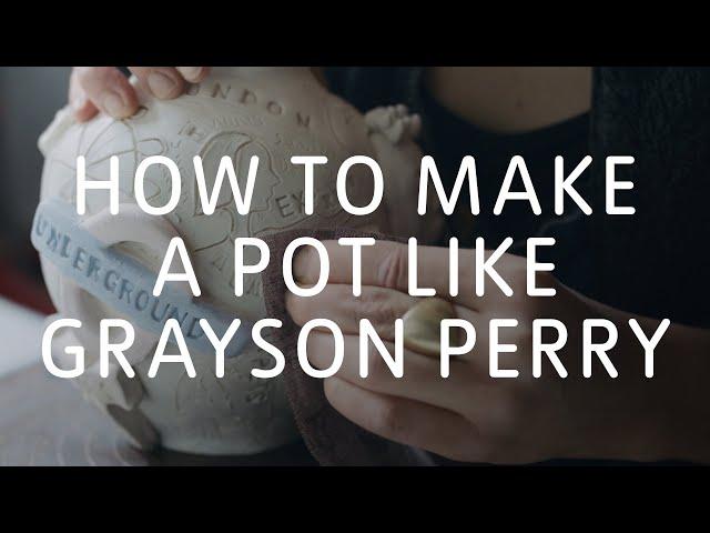 How to Make a Pot Like Grayson Perry | Tate