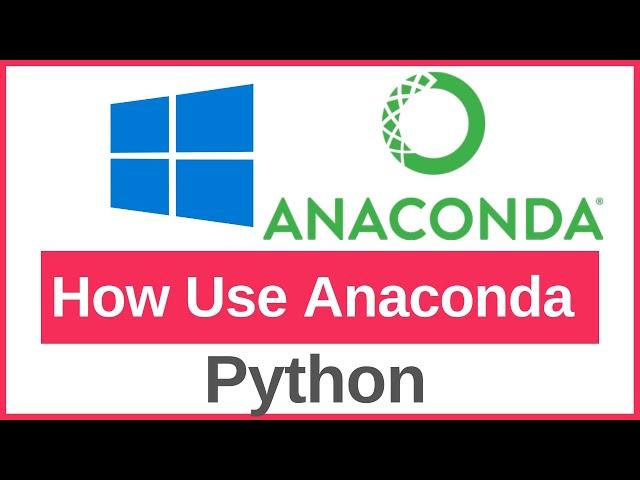 How to use Anaconda for Python Programming On Windows 11