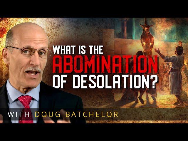 What is the Abomination of Desolation? | Doug Batchelor