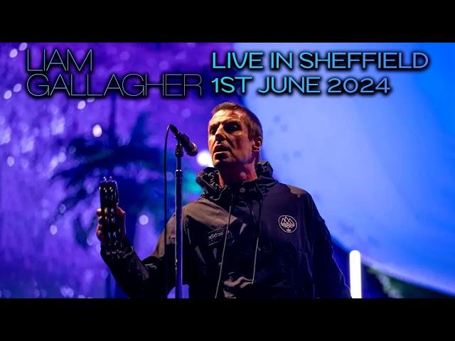 Liam Gallagher - Live in Sheffield (1st June 2024) - Full Concert