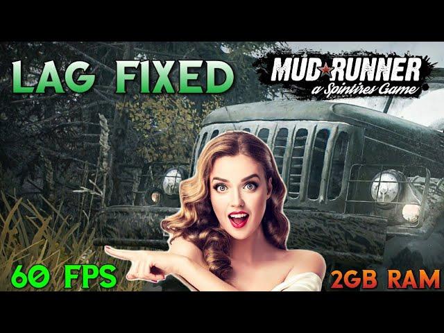 Spintires MudRunner : Lag Fixed! For (Low End PCs)