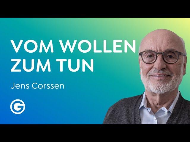 Ins Tun kommen: Hör auf zu warten! // Jens Corssen