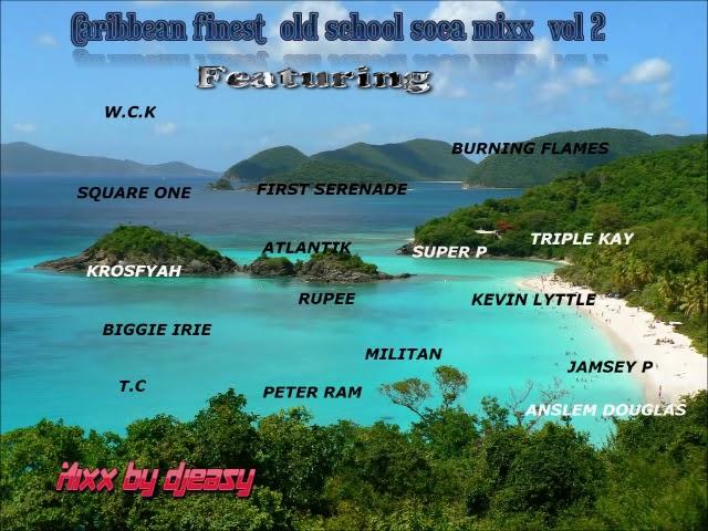 SOCA old school (CARIBBEAN BEST) mixx  vol 2 by djeasy