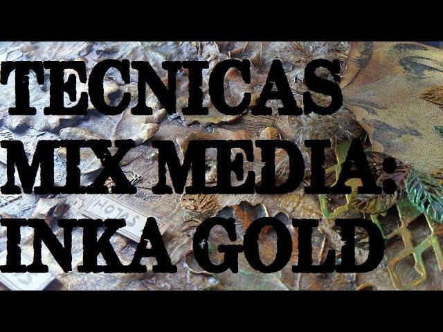 MIX MEDIA PARA PRINCIPIANTES. INKA GOLD.