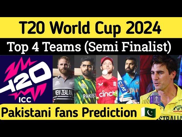 T20 World Cup 2024 | Top 4 Semi finalist | Pak cricket fans prediction